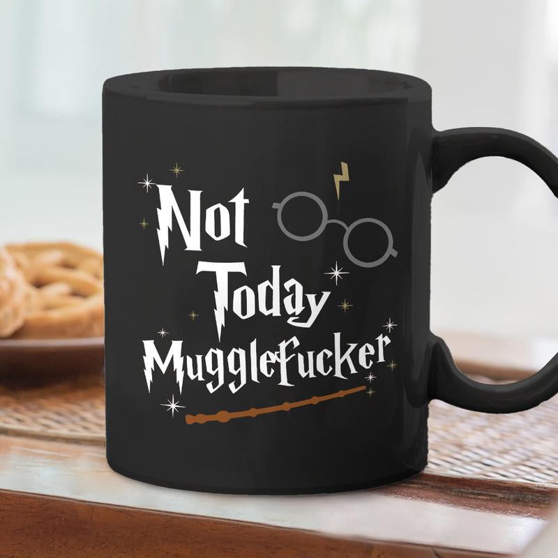 Unique Cups Wizarding Not Today Mugglefucker Mug, Wizard Present Sarcastic Swear Funny Mug, Ceramic Coffee Cup for Men Women - Hrp10045 Classic Drinkware